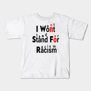 I WON'T STAND FOR RACISM Kids T-Shirt